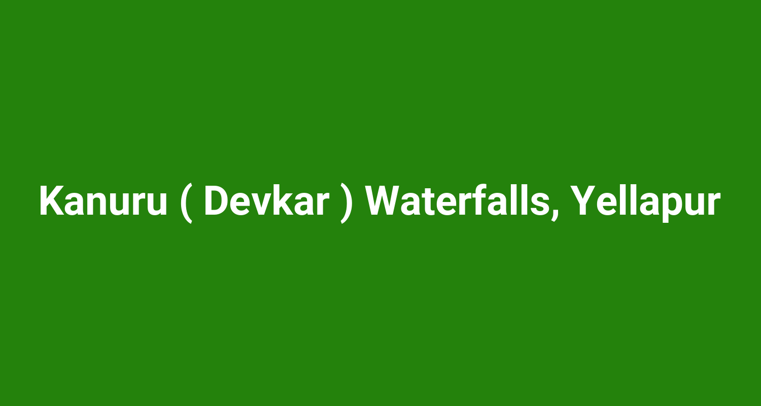 Kanuru ( Devkar ) Waterfalls, Yellapur