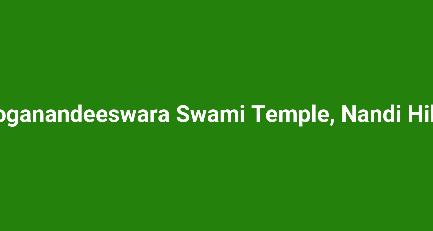 Yoganandeeswara Swami Temple, Nandi Hills