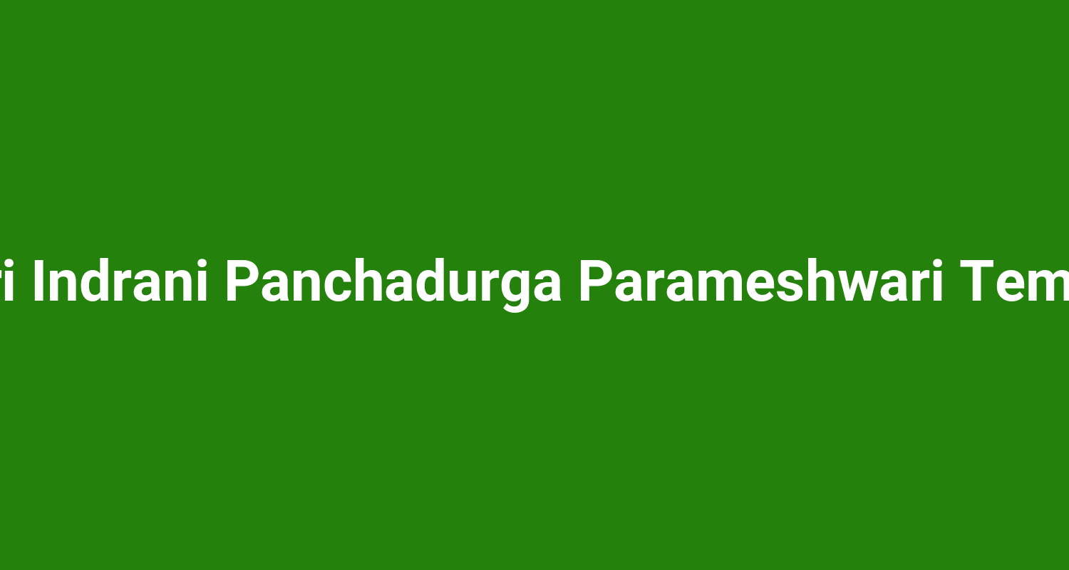 Shri Indrani Panchadurga Parameshwari Temple