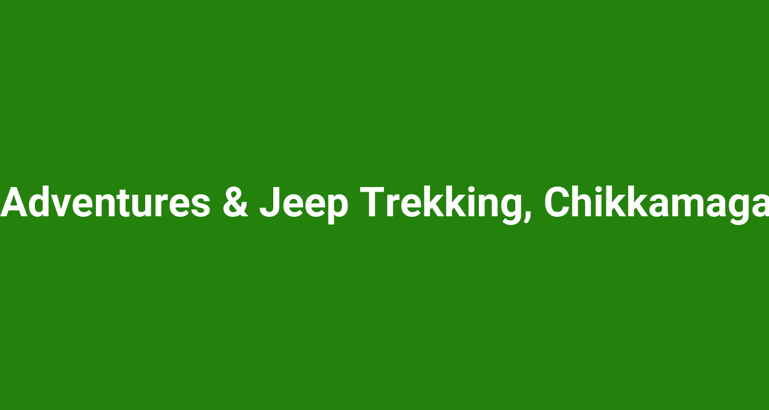 Eco Adventures & Jeep Trekking, Chikkamagaluru