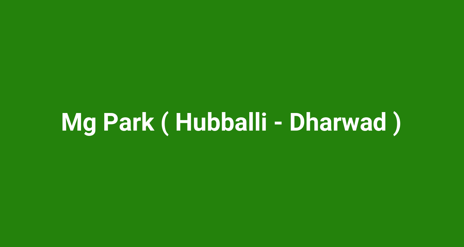 Mg Park ( Hubballi - Dharwad )