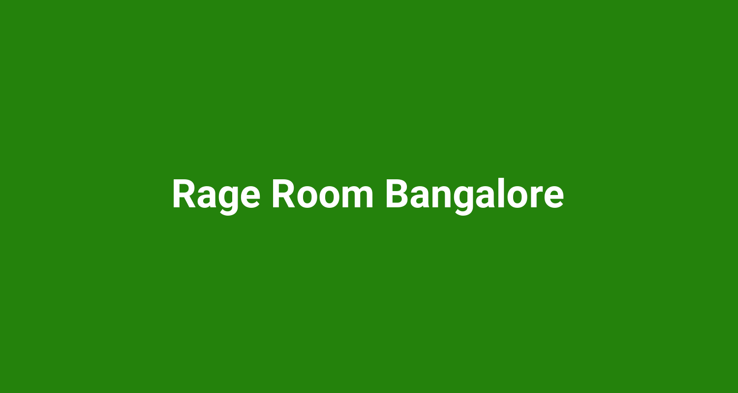 Rage Room Bangalore