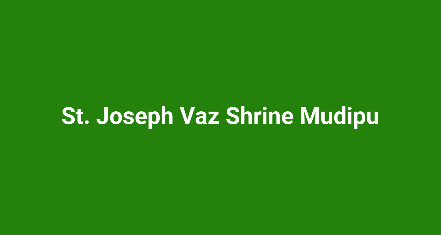 St. Joseph Vaz Shrine Mudipu