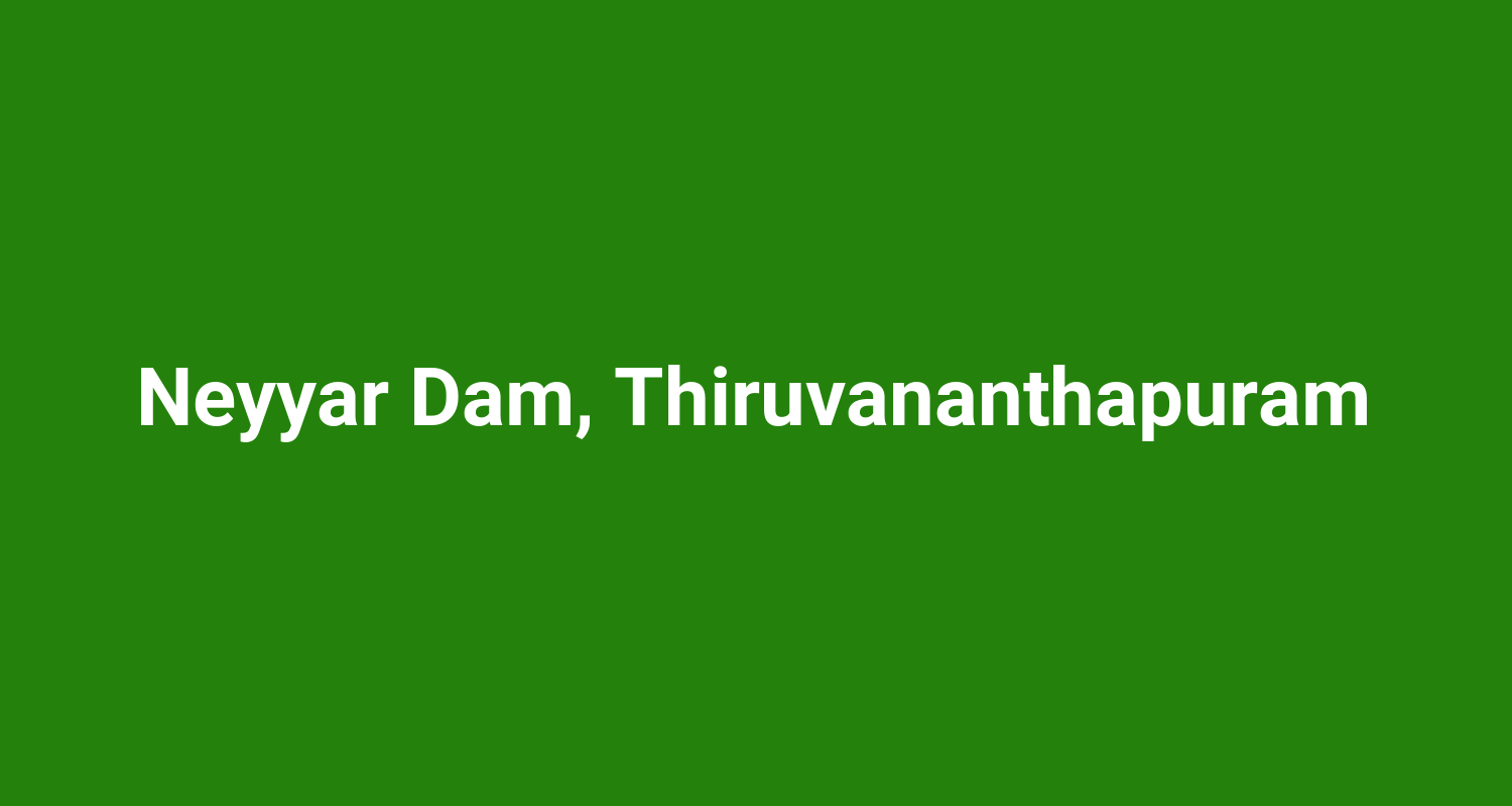Neyyar Dam, Thiruvananthapuram