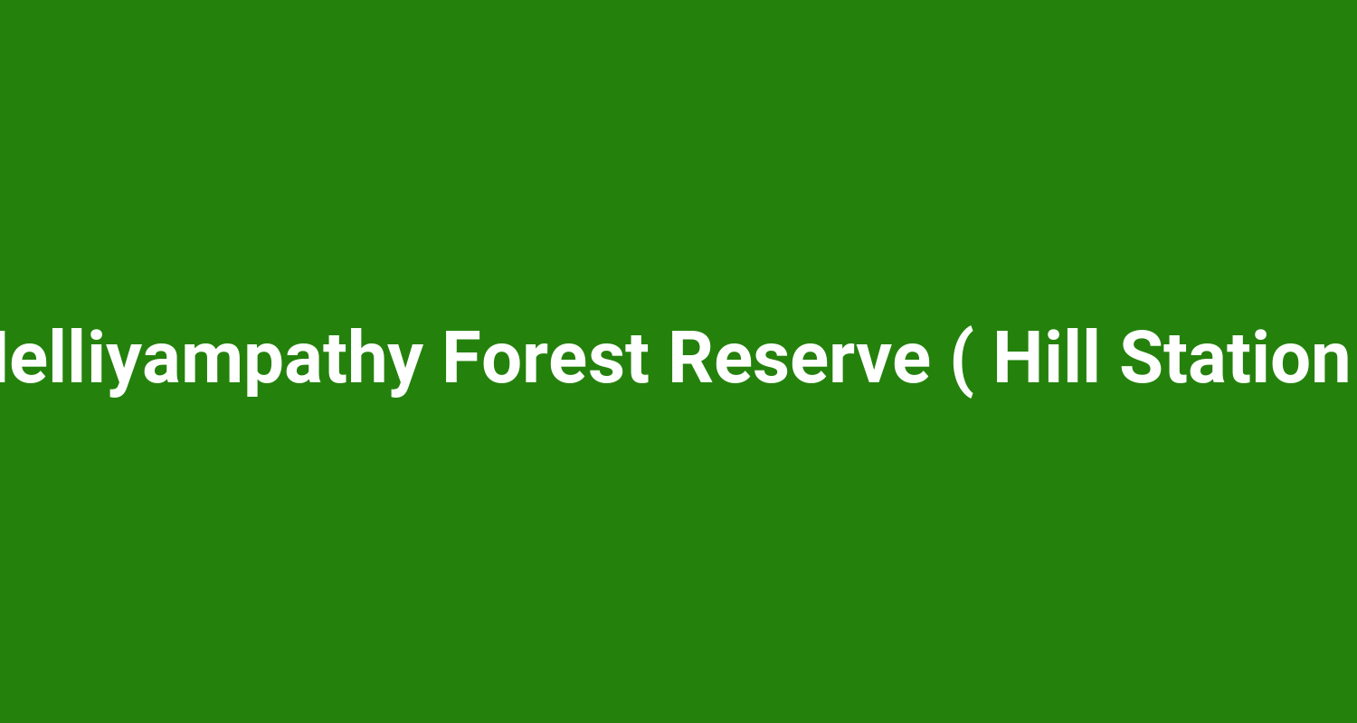 Nelliyampathy Forest Reserve ( Hill Station )