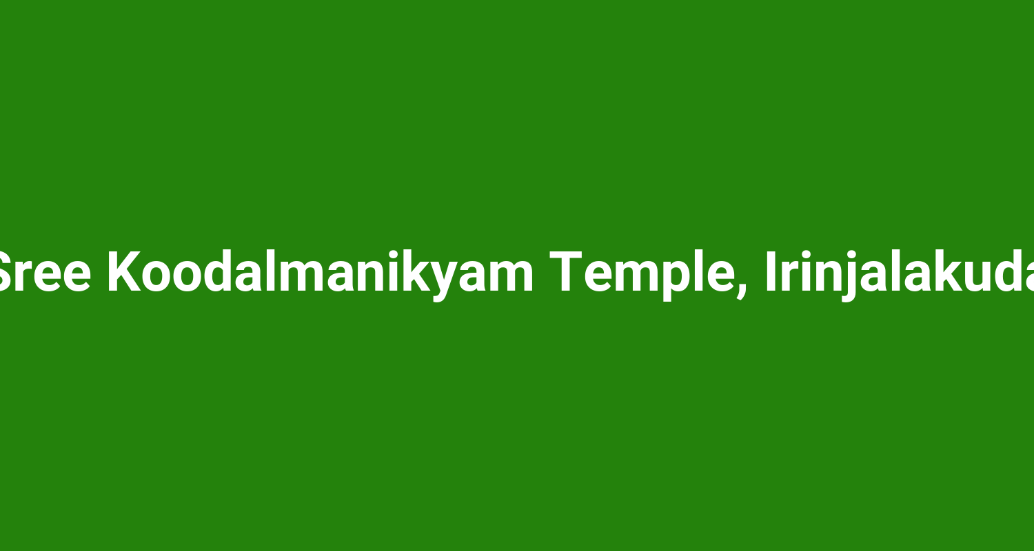 Sree Koodalmanikyam Temple, Irinjalakuda