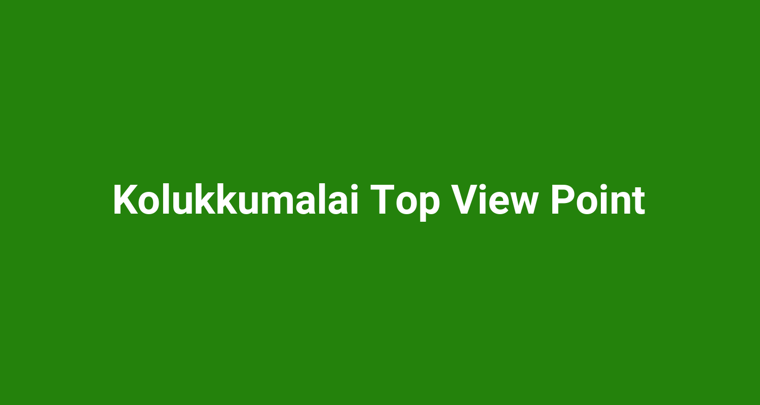 Kolukkumalai Top View Point