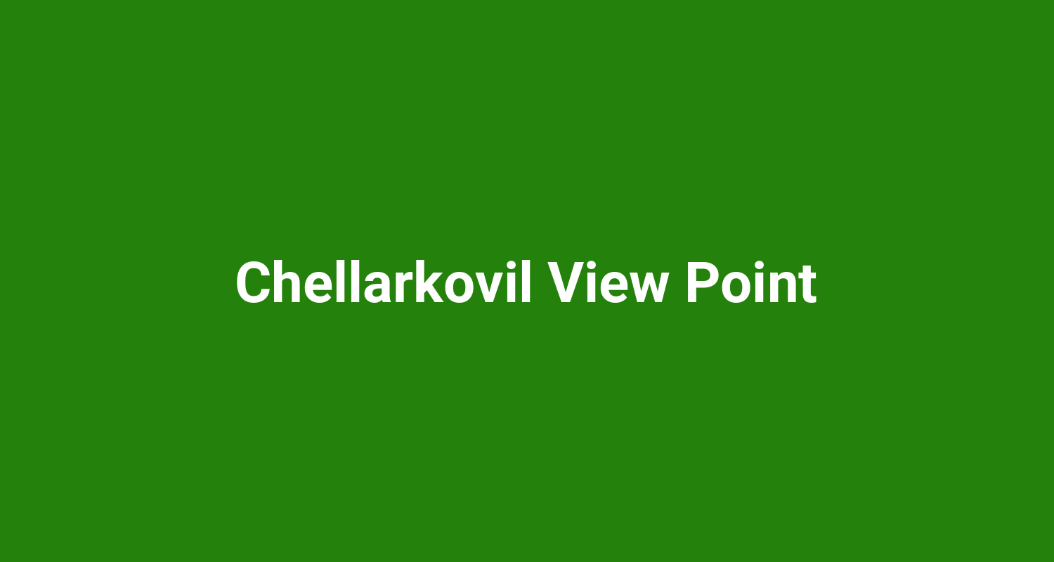 Chellarkovil View Point