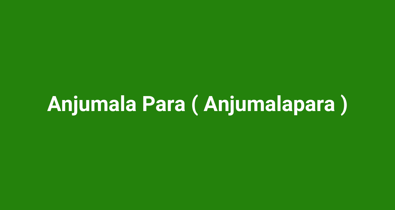 Anjumala Para ( Anjumalapara )