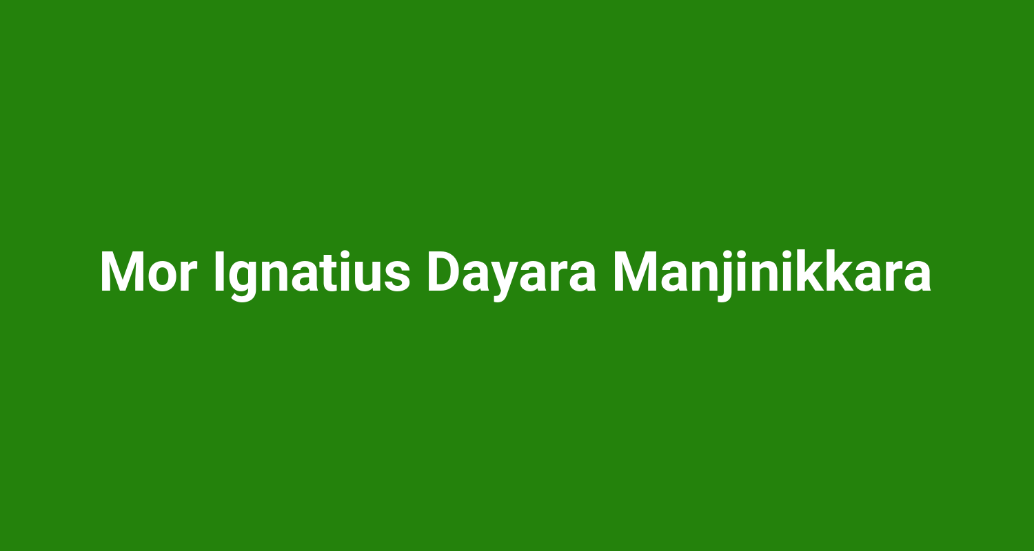 Mor Ignatius Dayara Manjinikkara
