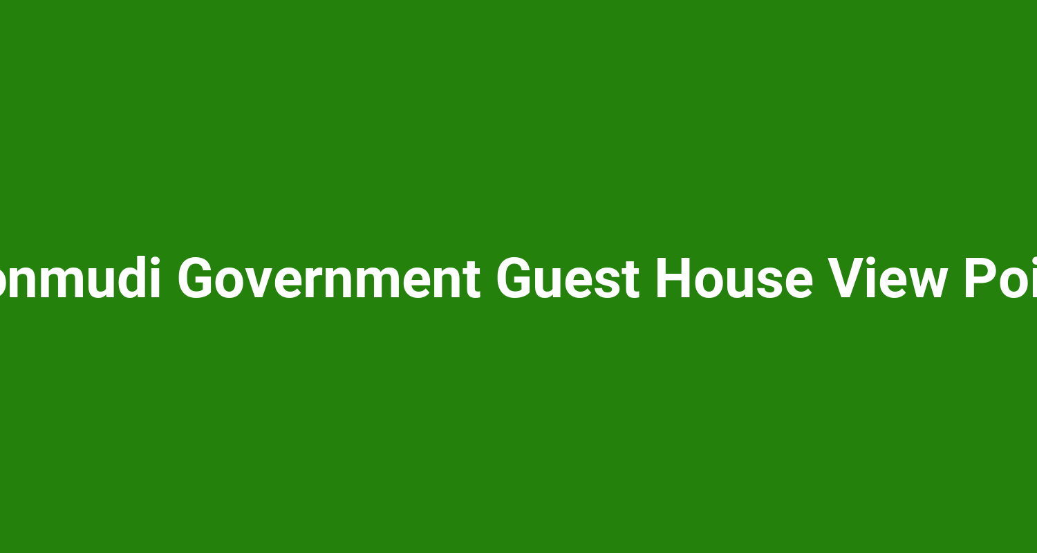 Ponmudi Government Guest House View Point