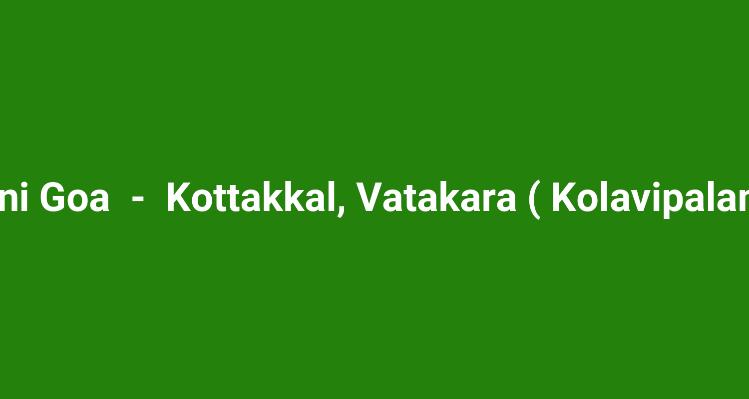 Mini Goa  -  Kottakkal, Vatakara ( Kolavipalam )