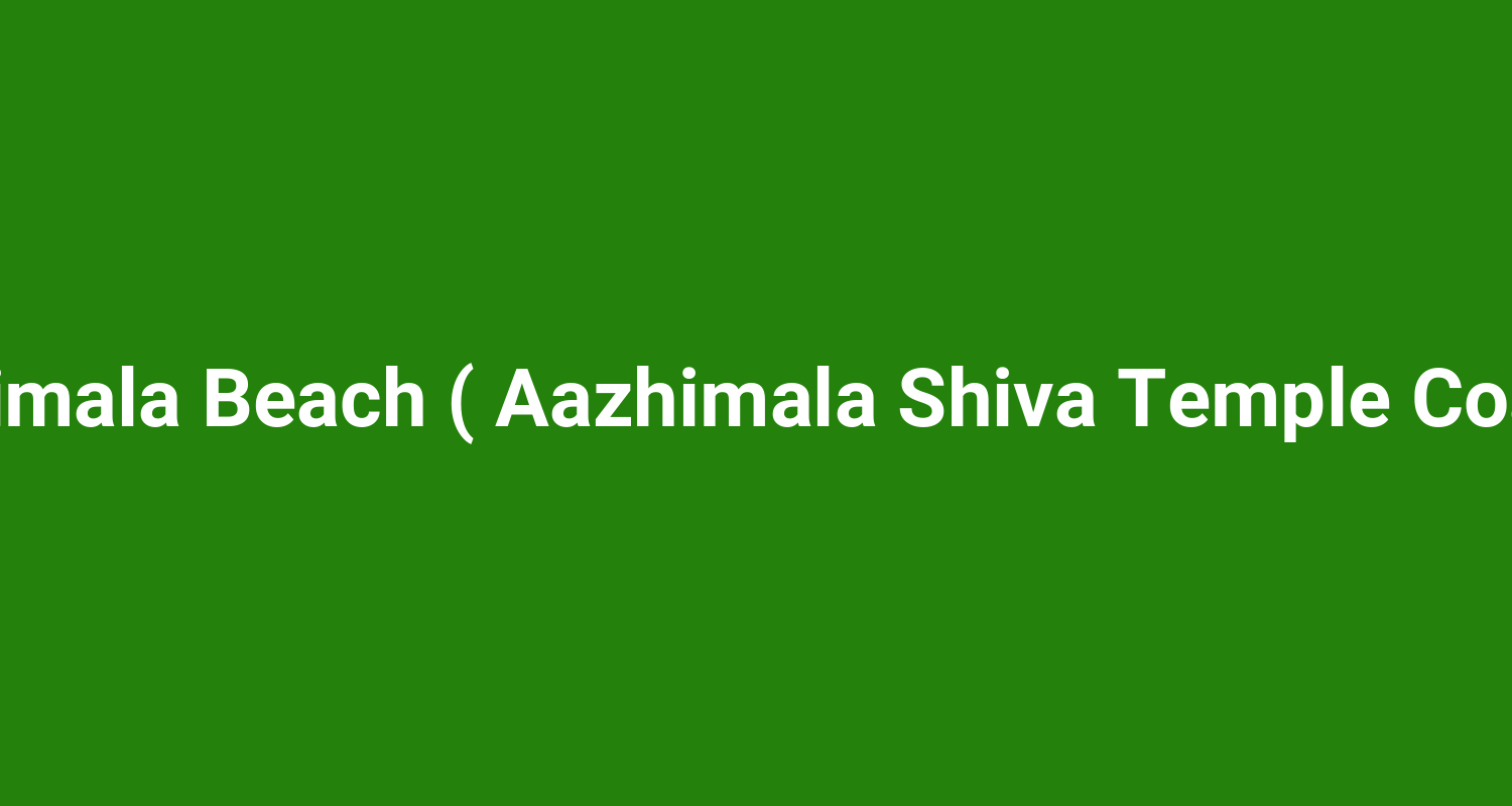 Azhimala Beach ( Aazhimala Shiva Temple Coast )