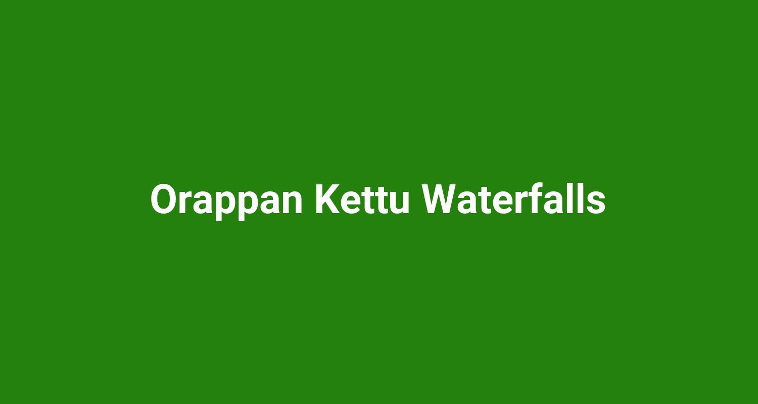 Orappan Kettu Waterfalls