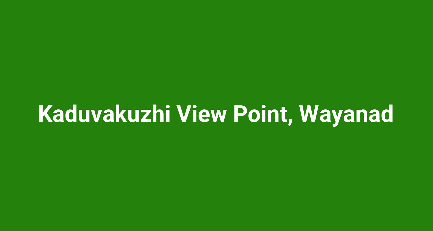 Kaduvakuzhi View Point, Wayanad