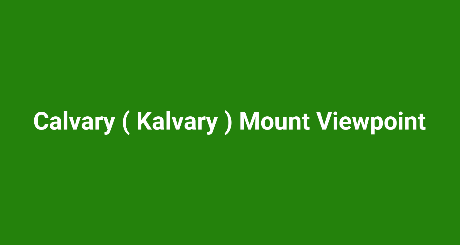 Calvary ( Kalvary ) Mount Viewpoint