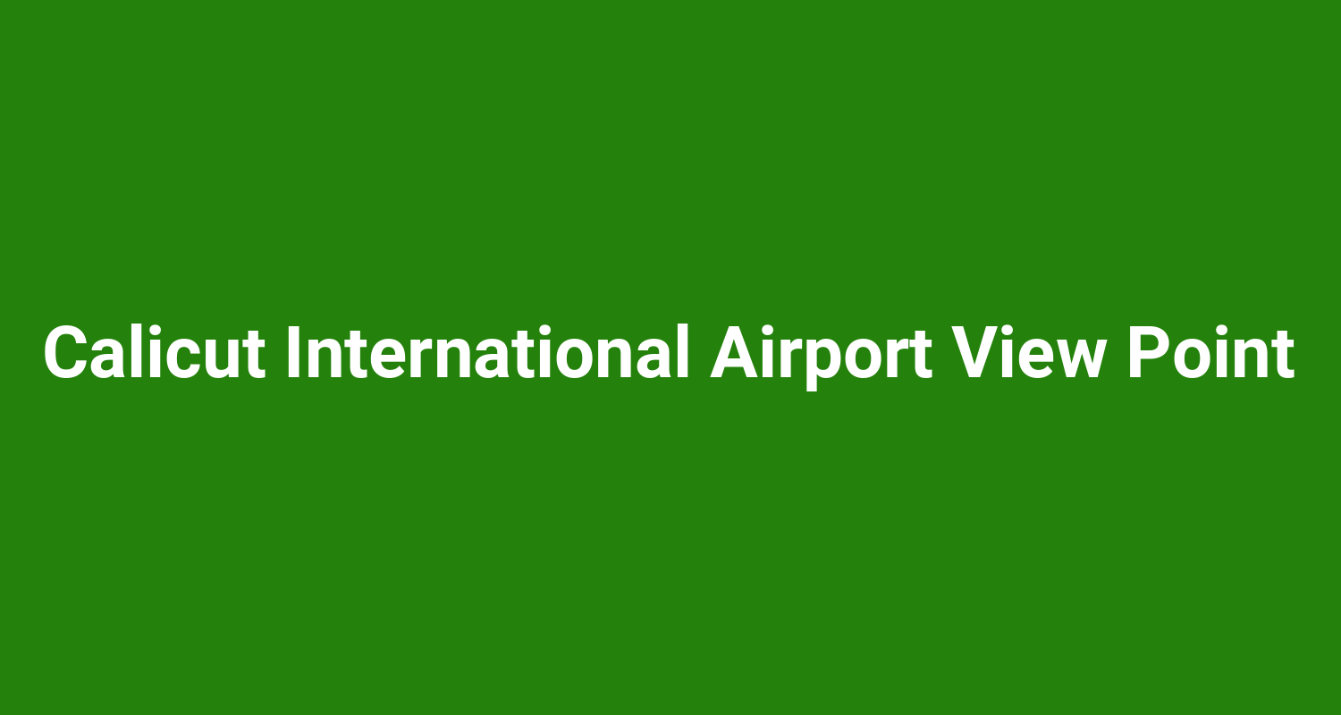 Calicut International Airport View Point