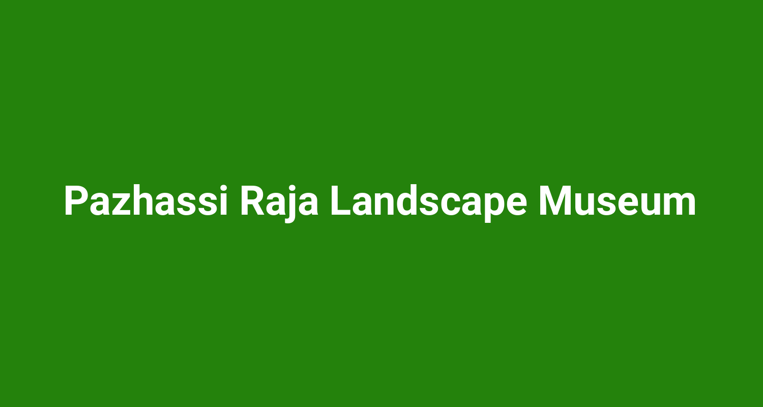 Pazhassi Raja Landscape Museum