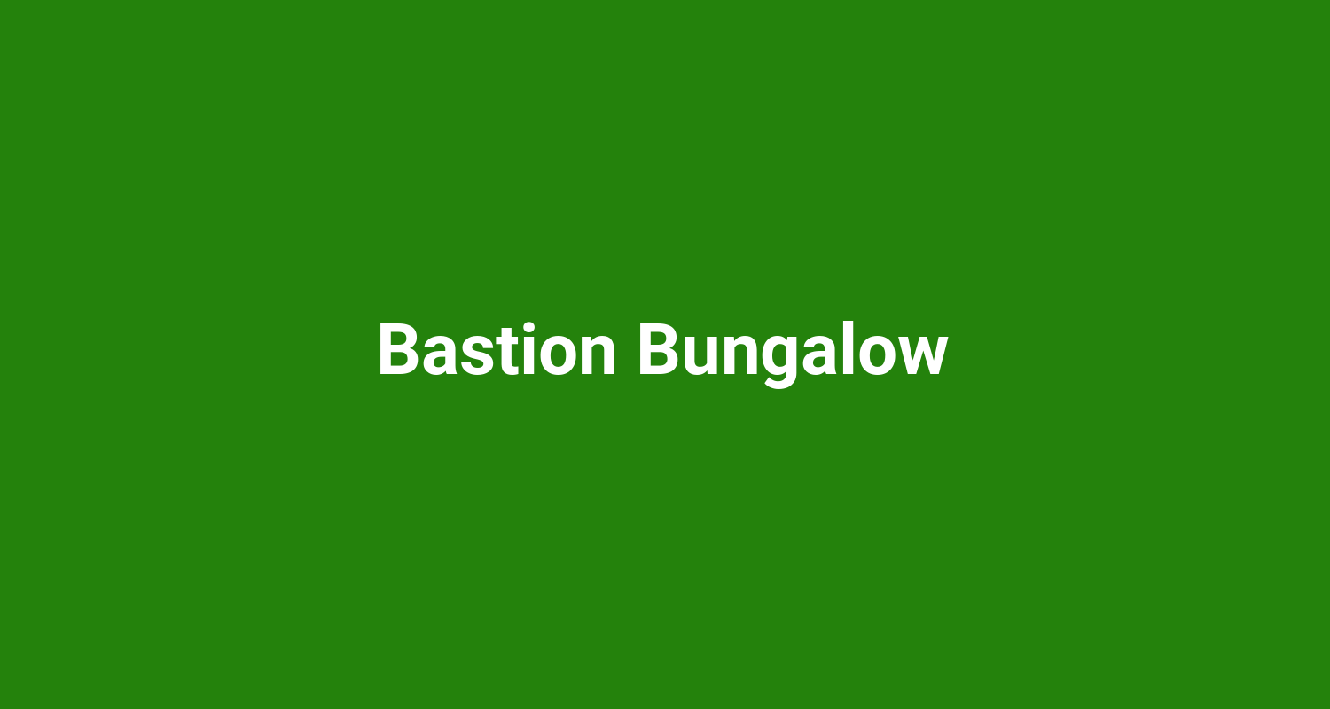 Bastion Bungalow