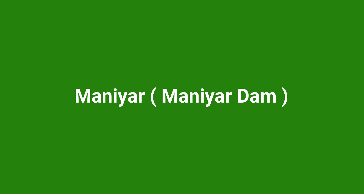 Maniyar ( Maniyar Dam )