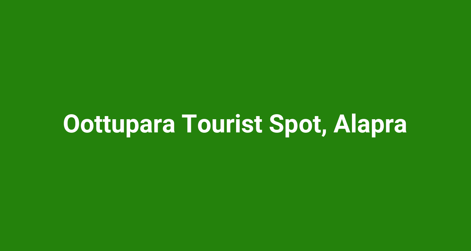 Oottupara Tourist Spot, Alapra