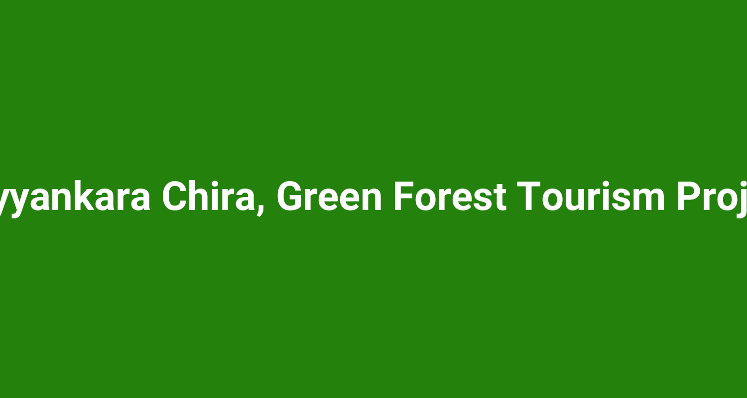 Vayyankara Chira, Green Forest Tourism Project