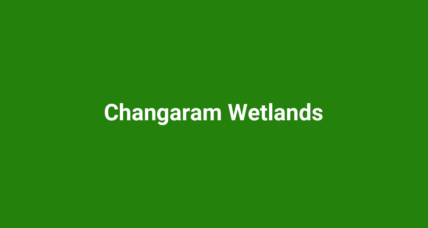 Changaram Wetlands