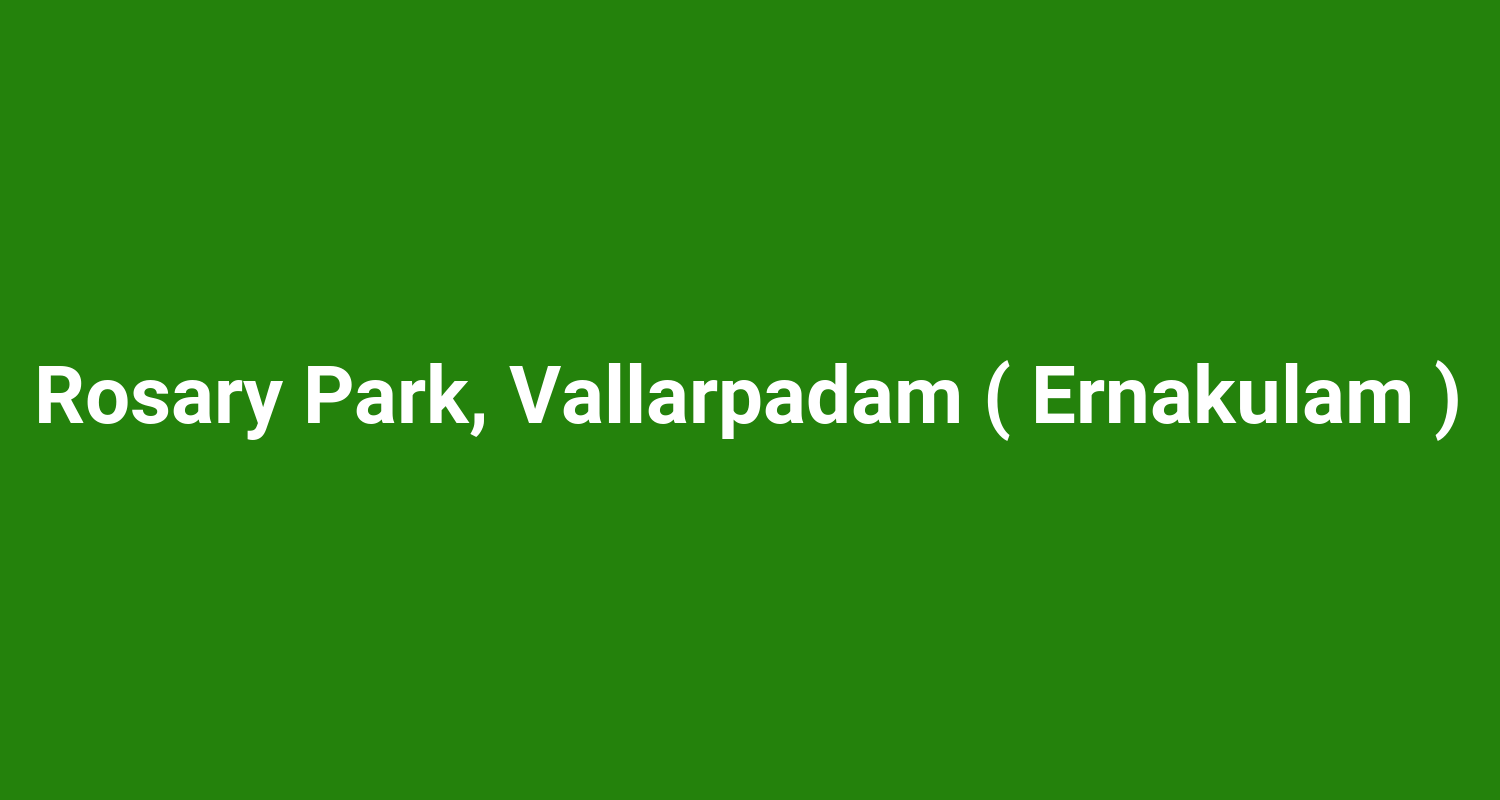 Rosary Park, Vallarpadam ( Ernakulam )