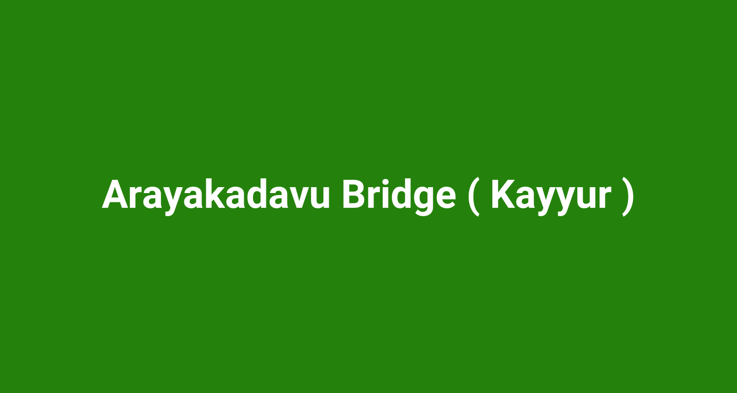Arayakadavu Bridge ( Kayyur )