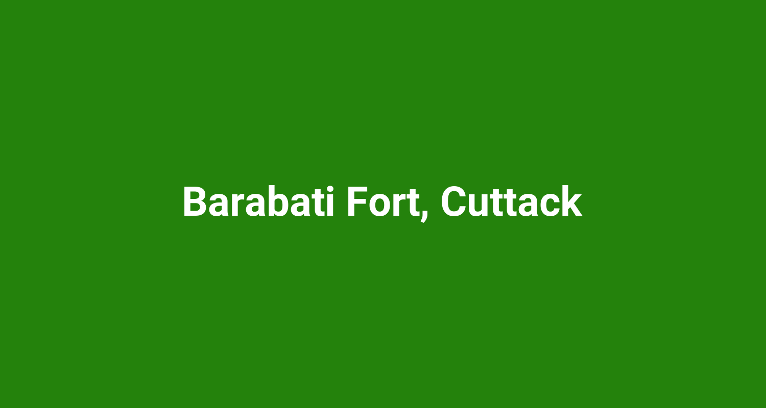 Barabati Fort, Cuttack