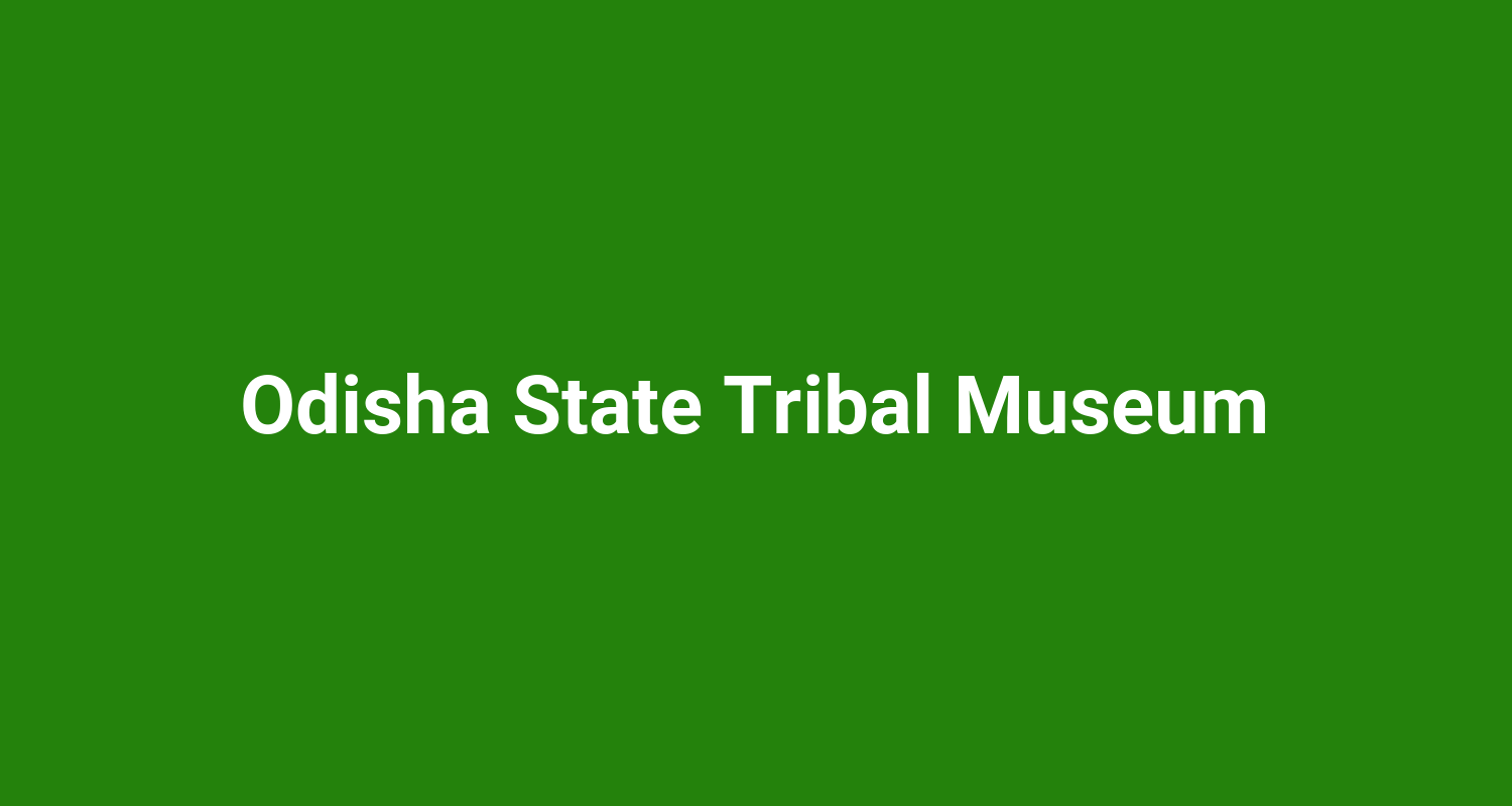 Odisha State Tribal Museum