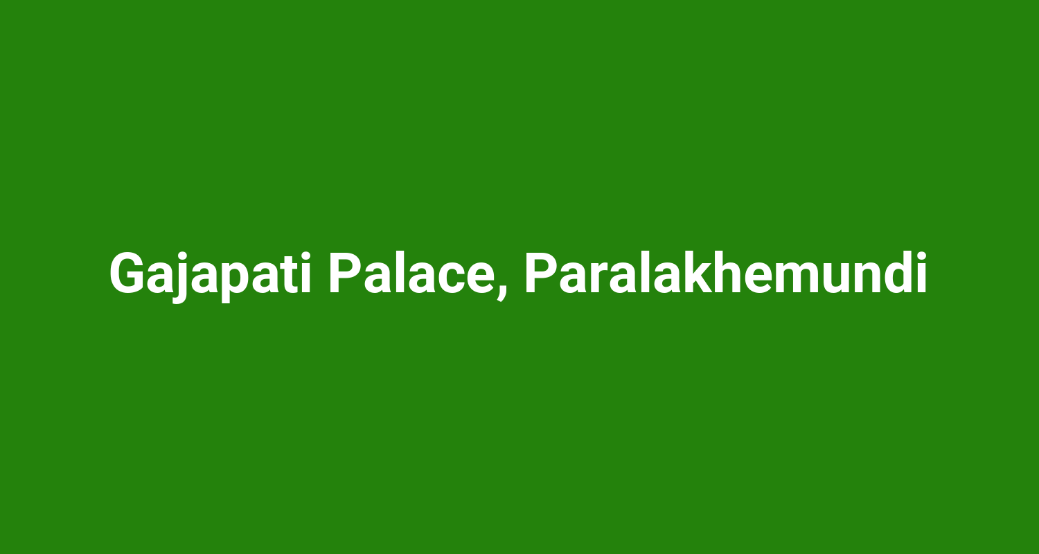 Gajapati Palace, Paralakhemundi