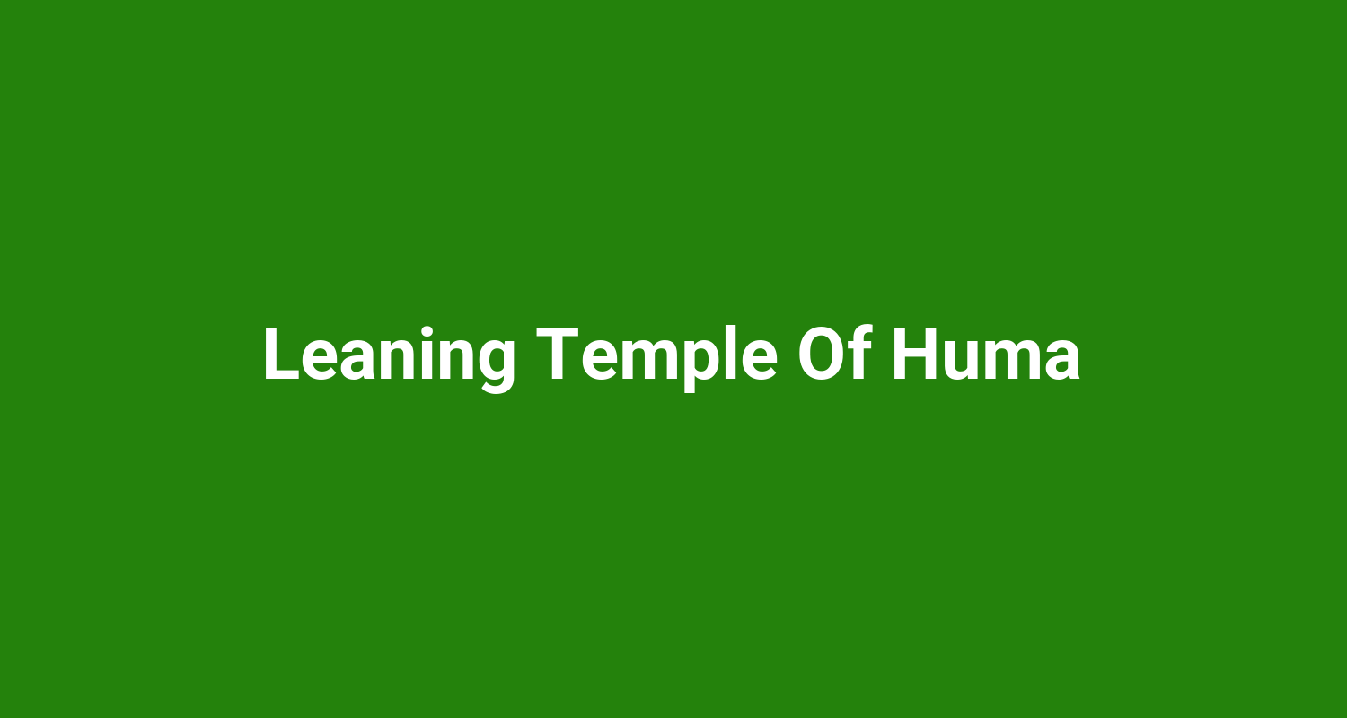 Leaning Temple Of Huma