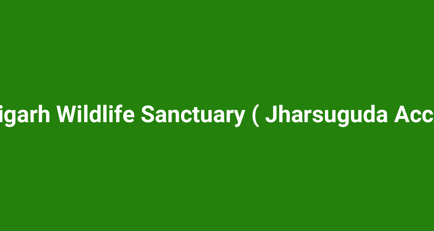 Debrigarh Wildlife Sanctuary ( Jharsuguda Access )