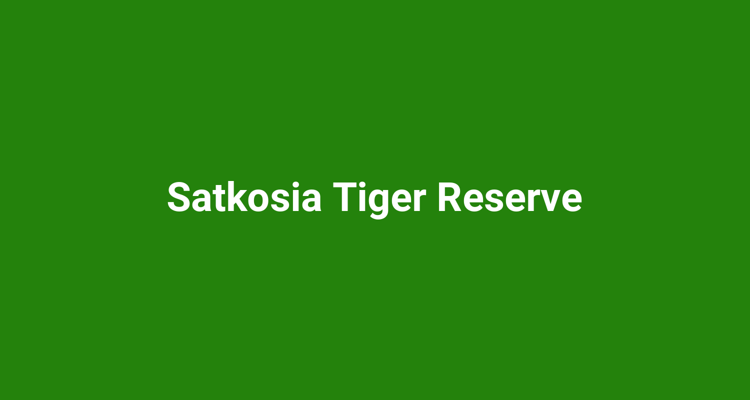 Satkosia Tiger Reserve