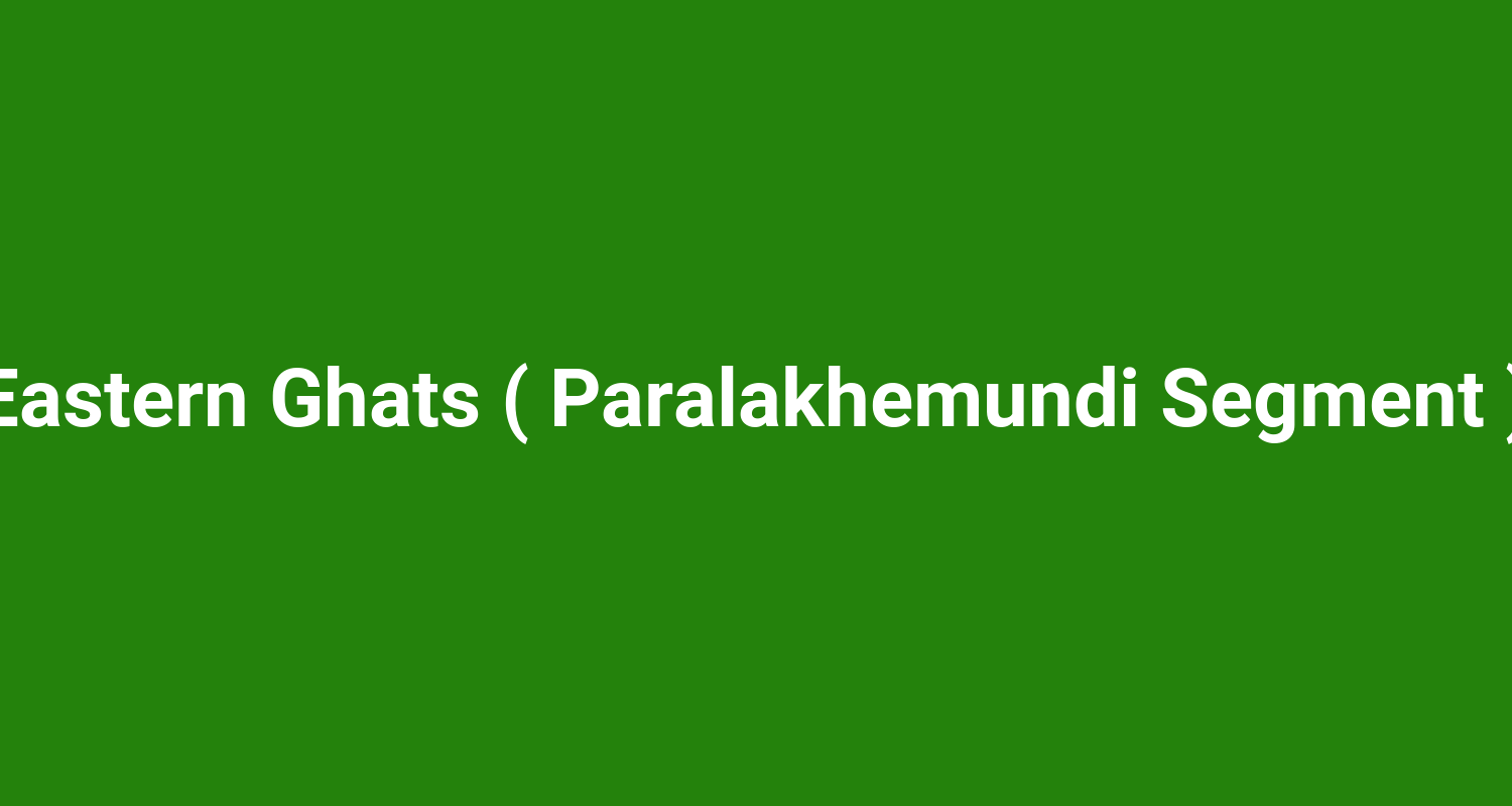 Eastern Ghats ( Paralakhemundi Segment )