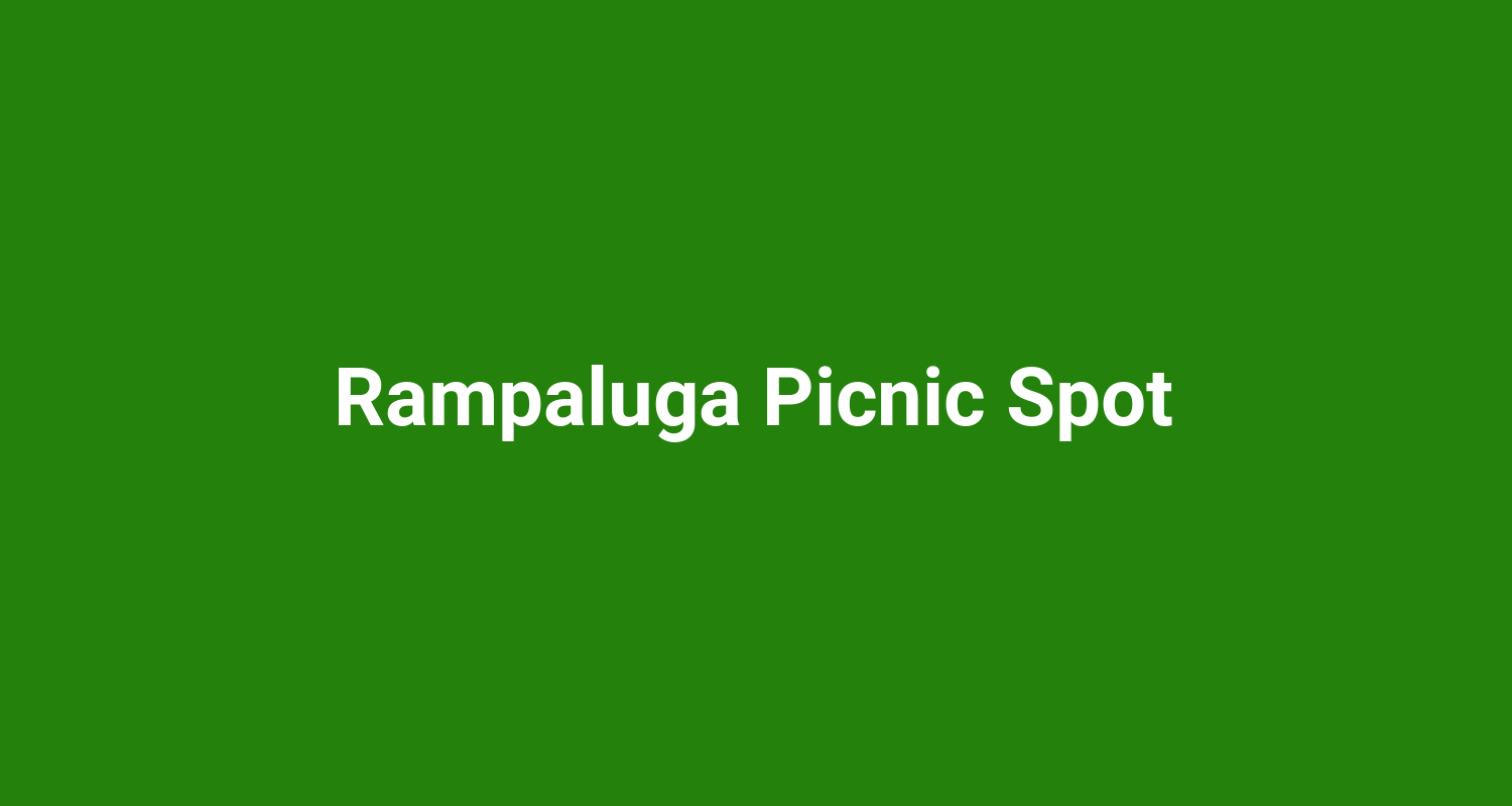 Rampaluga Picnic Spot