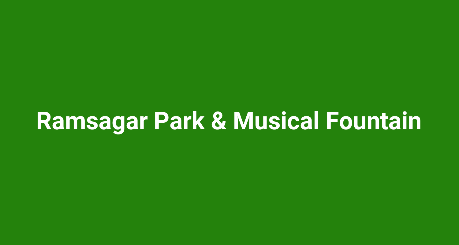 Ramsagar Park & Musical Fountain