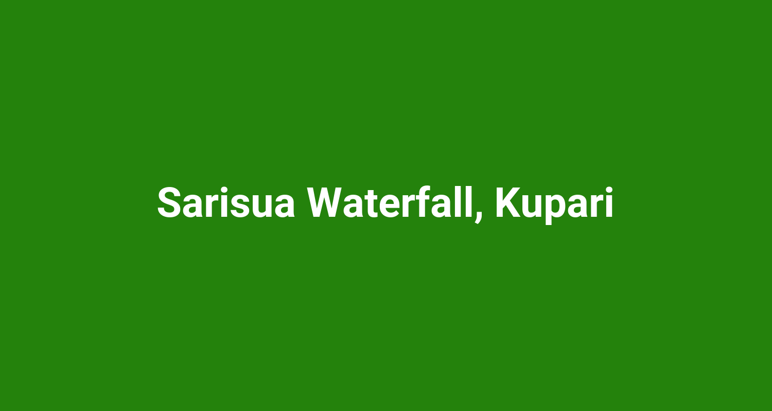 Sarisua Waterfall, Kupari