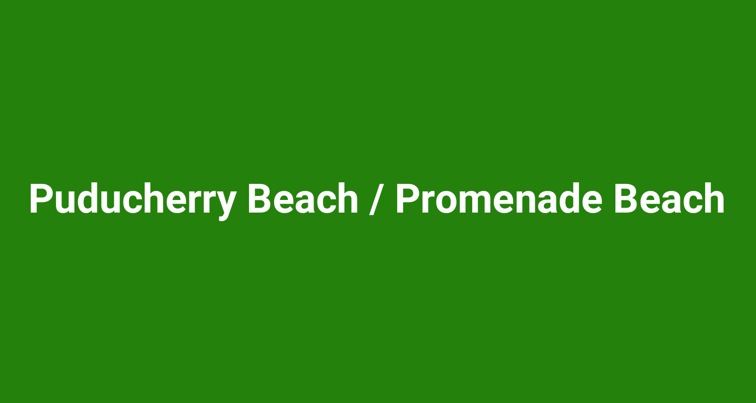 Puducherry Beach / Promenade Beach