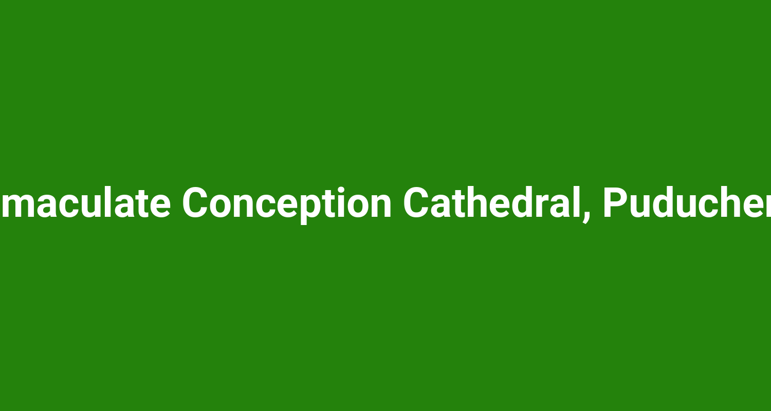 Immaculate Conception Cathedral, Puducherry