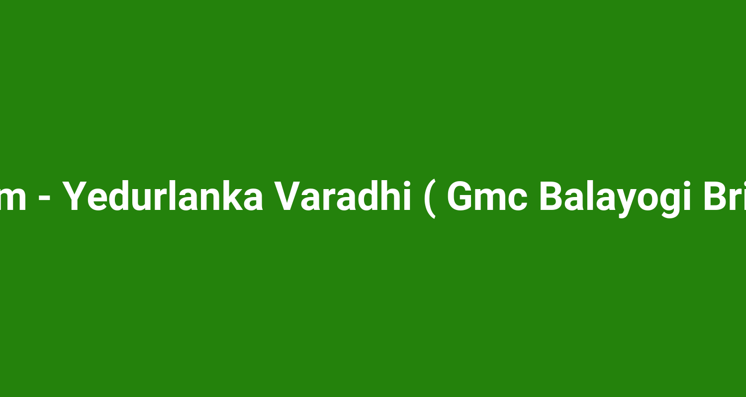 Yanam - Yedurlanka Varadhi ( Gmc Balayogi Bridge )