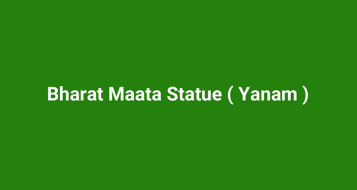 Bharat Maata Statue ( Yanam )