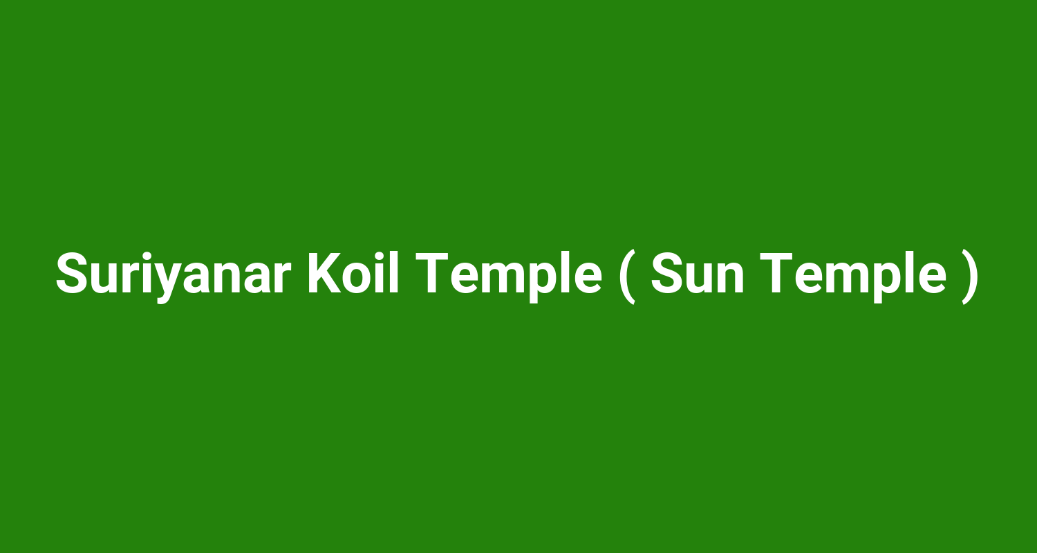Suriyanar Koil Temple ( Sun Temple )