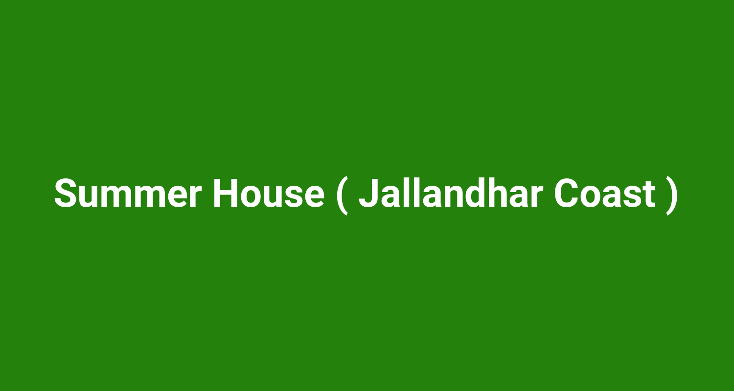Summer House ( Jallandhar Coast )
