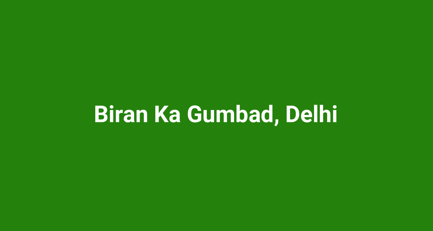 Biran Ka Gumbad, Delhi