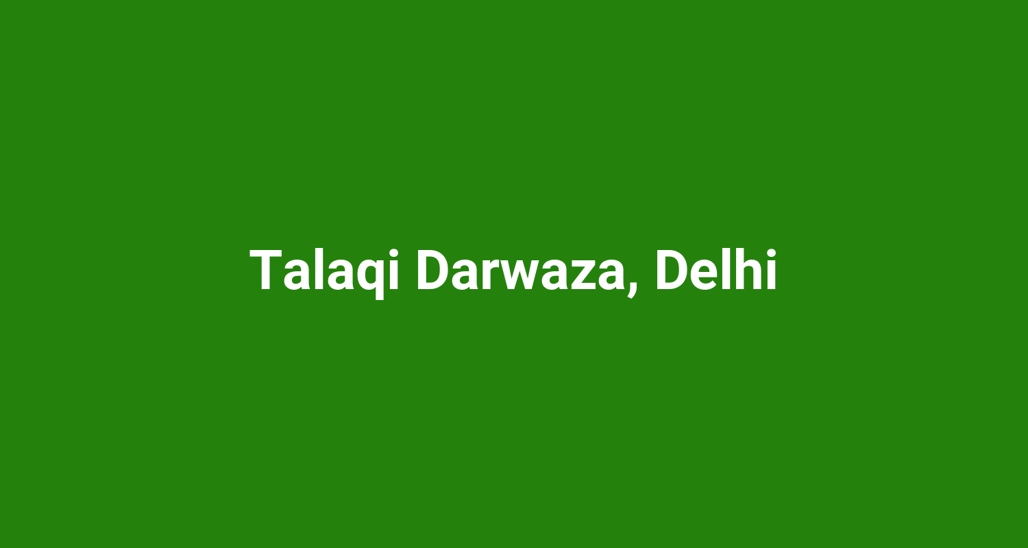 Talaqi Darwaza, Delhi