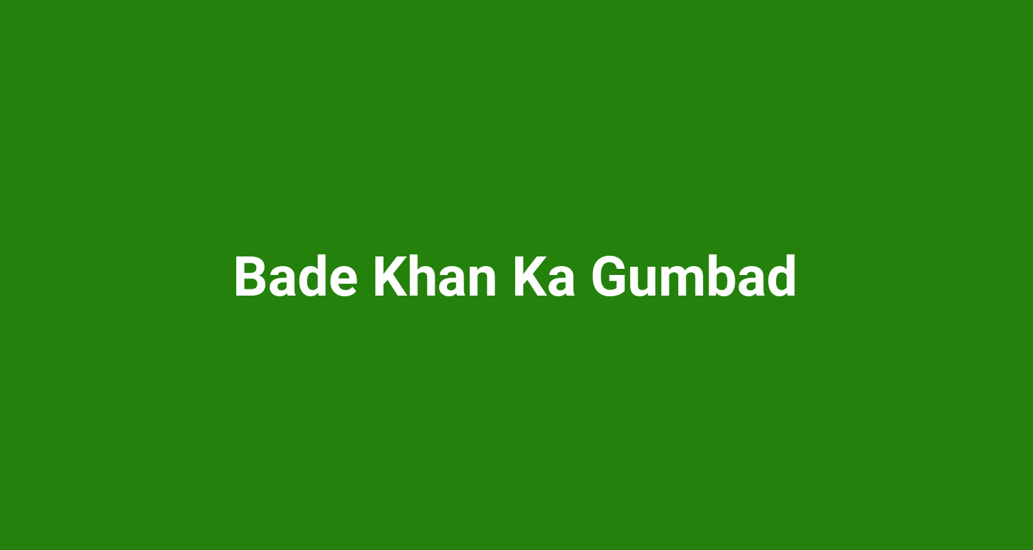 Bade Khan Ka Gumbad