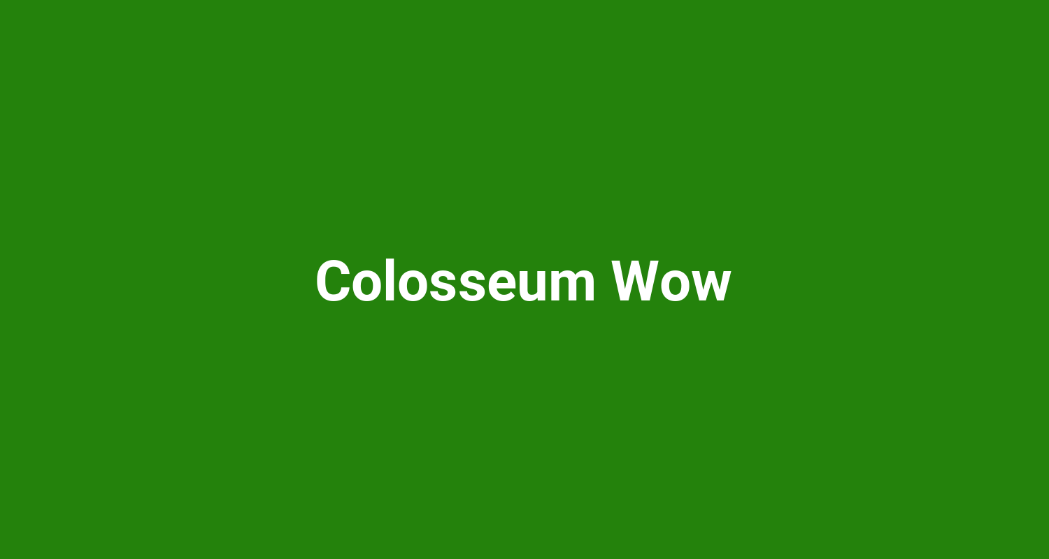 Colosseum Wow