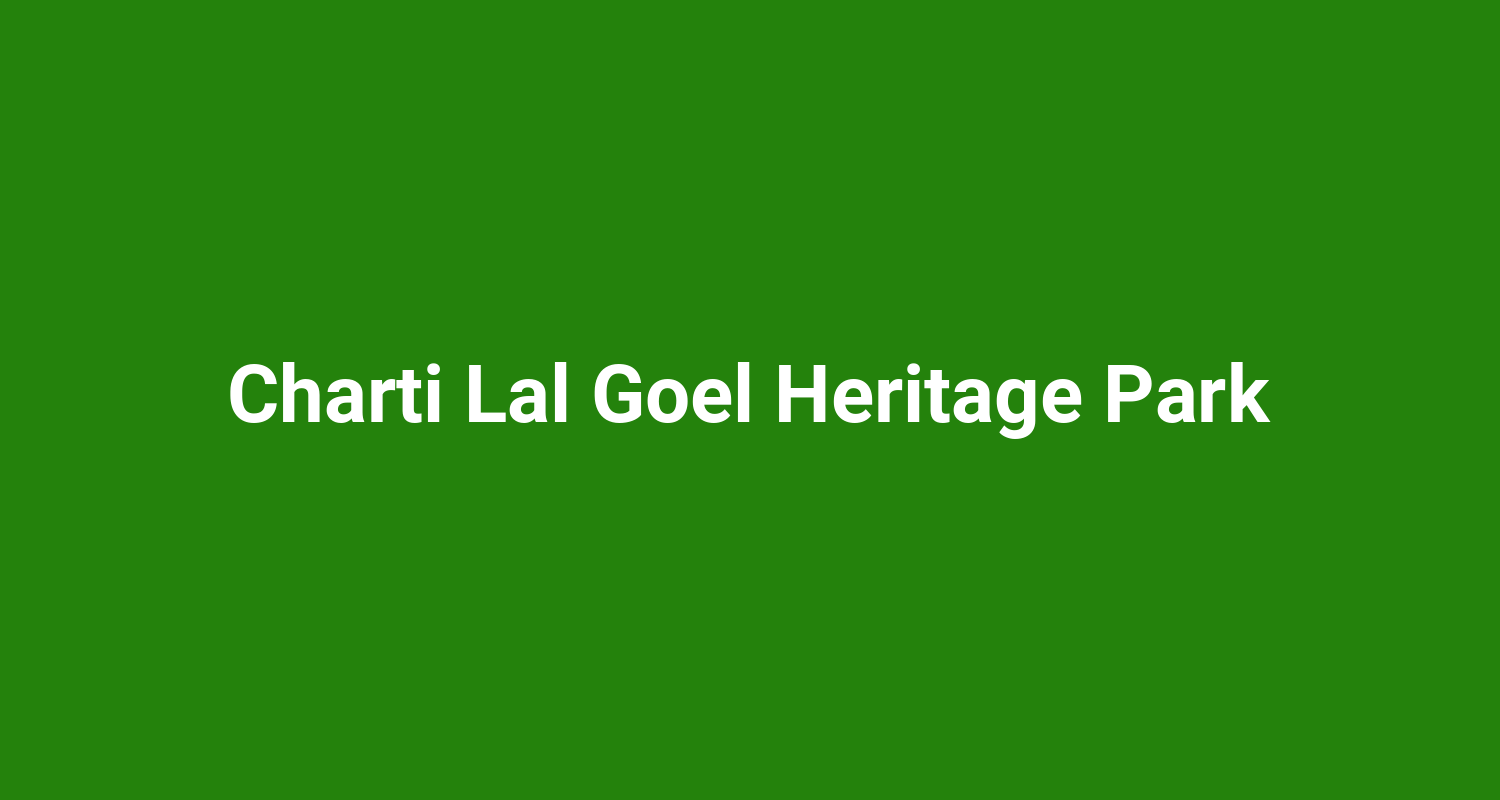 Charti Lal Goel Heritage Park